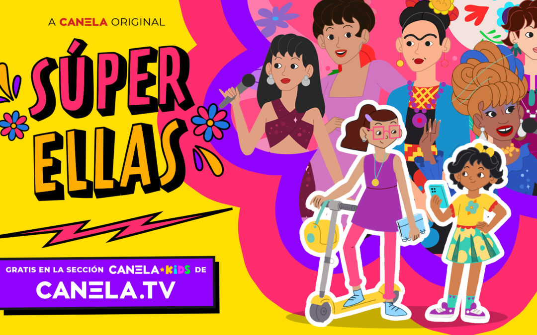 Canela Kids estrena la serie SúperEllas por el día de la mujer