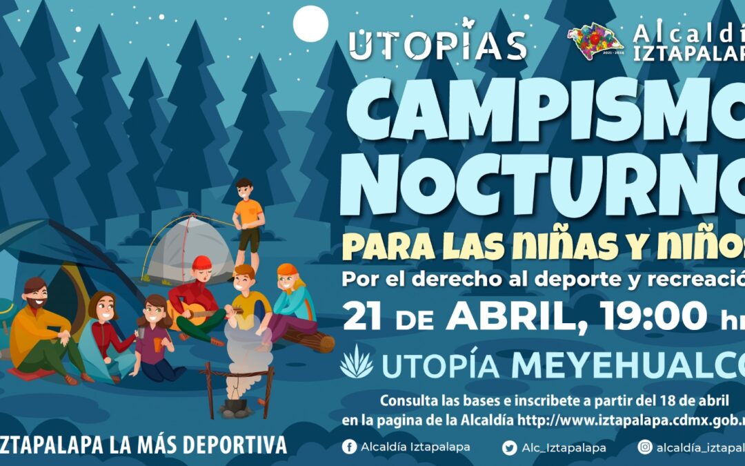 ¡Lánzate al campismo nocturno en Utopía Meyehualco!