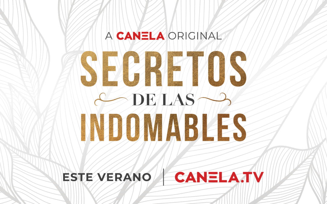 «Secretos de las Indomables» revela elenco de impacto